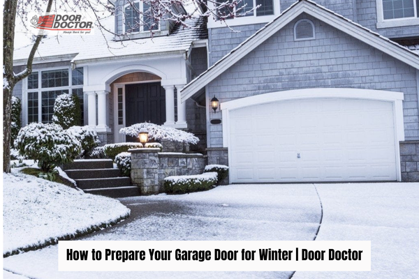 How to Prepare Your Garage Door for Winter How to Prepare Your Garage Door for Winter | Door Doctor